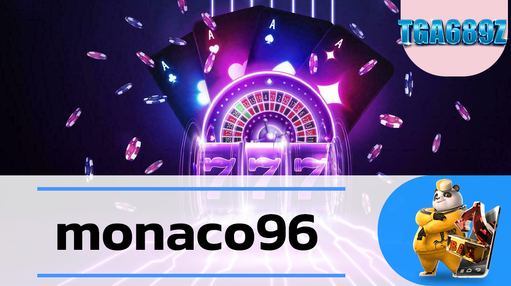 สล็อตแตกง่าย คืนทุนไว monaco96 เกมสล็อตมาแรง แจกทุนฟรีทุกยูส อัตราการแตกไวเวอร์ ตัวคูณโหดสะใจ ทำกำไรได้อย่างดุดัน ไม่มีจำกัด TGA689